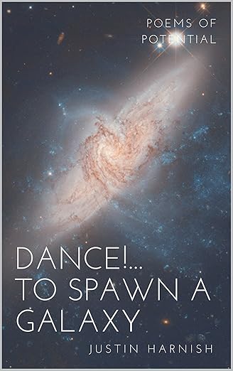 Dance to Spawn a Galaxy — Poems of Potential